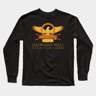 Hadrian's Wall - Picts Or It Did Not Happen Long Sleeve T-Shirt